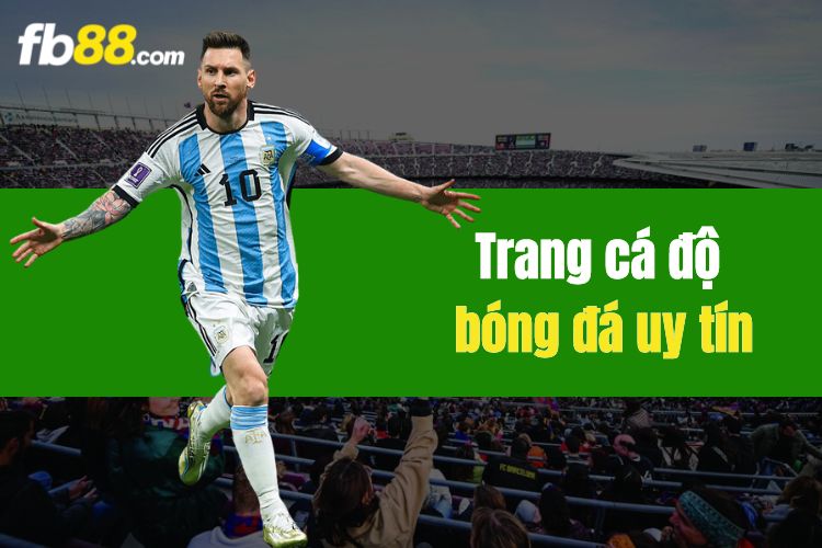 FB88 - Trang cá độ bóng đá uy tín, chất lượng cho cược thủ